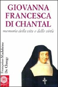 Joana Francesca de Chantal. Memòria de la vida i les virtuts